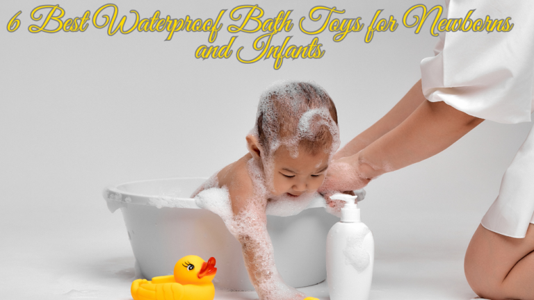 6 Best Waterproof Bath Toys for Newborns and Infants